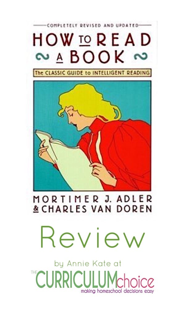 How to Read a Book: The Classic Guide to Intelligent Reading teaches the average reader how to understand, analyze, and learn from books. It takes students beyond the basics of reading to become scholars. It is, I think, the foundational book in our homeschool high school, besides the Bible.