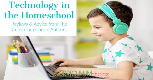 Technology in the Homeschool by The Curriculum Choice authors is a collection of articles and reviews for using technology in your homeschool.