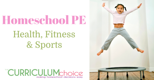 A round up of ideas for Homeschool PE (including both summer and winter specific), Health and Physical Fitness by The Curriculum Choice review authors.