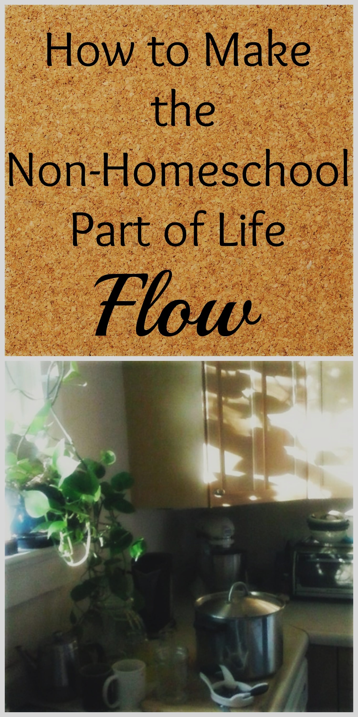 How To Make the Non-Homeschool Part of Life Flow