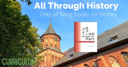 All Through the Ages is literature resource with lists of living books to help you choose quality literature for teaching history.