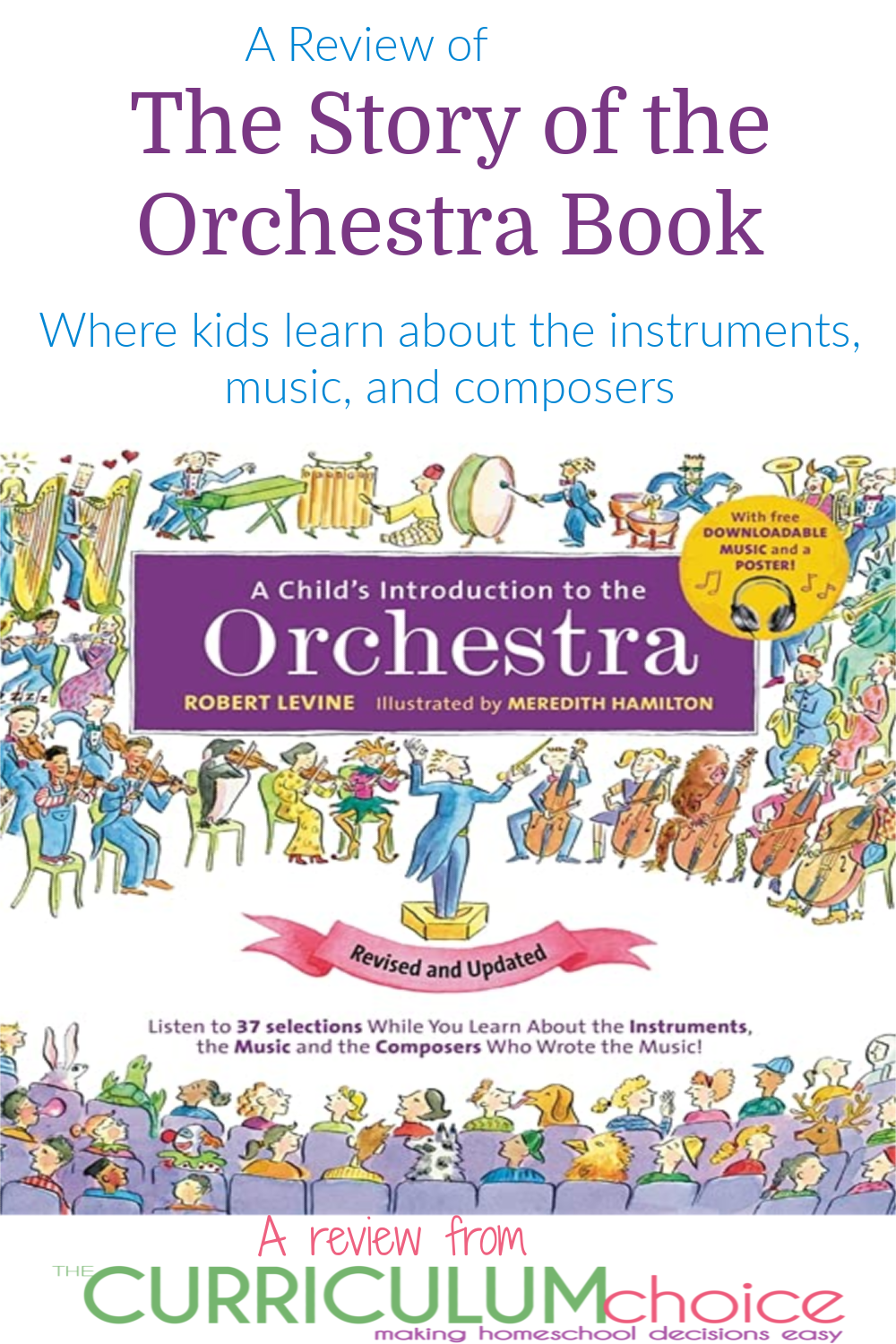 The Story of the Orchestra by Robert Levine is an excellent resource for anyone who wants to introduce their children to classical music. With cheery narrator Orchestra Bob as their guide, kids are encouraged to listen, learn, and enjoy as they are introduced to the most powerful works from the greatest composers throughout history. He tells wacky stories about deaf composers and quirky musicians, and explores the inspirations behind monumental pieces. Kids will also learn about each instrument of the orchestra from the cello to the timpani, as well as different musical styles from Baroque to Modern. A review from The Curriculum Choice