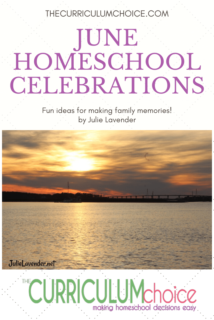  Plan to get outside early in the morning and later in the evening to enjoy the outdoors; make cool snack and salad and punch recipes, read books on the couch during the hottest part of the day, and make lots of memories with the ones you love with these June Homeschool Celebrations.