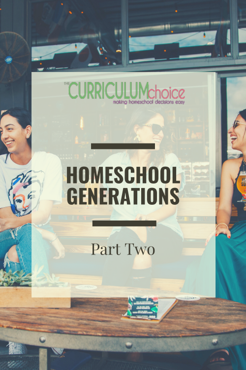 Homeschool Generations: Part 2 Veteran Homeschooling Moms Encouragement at The Curriculum Choice