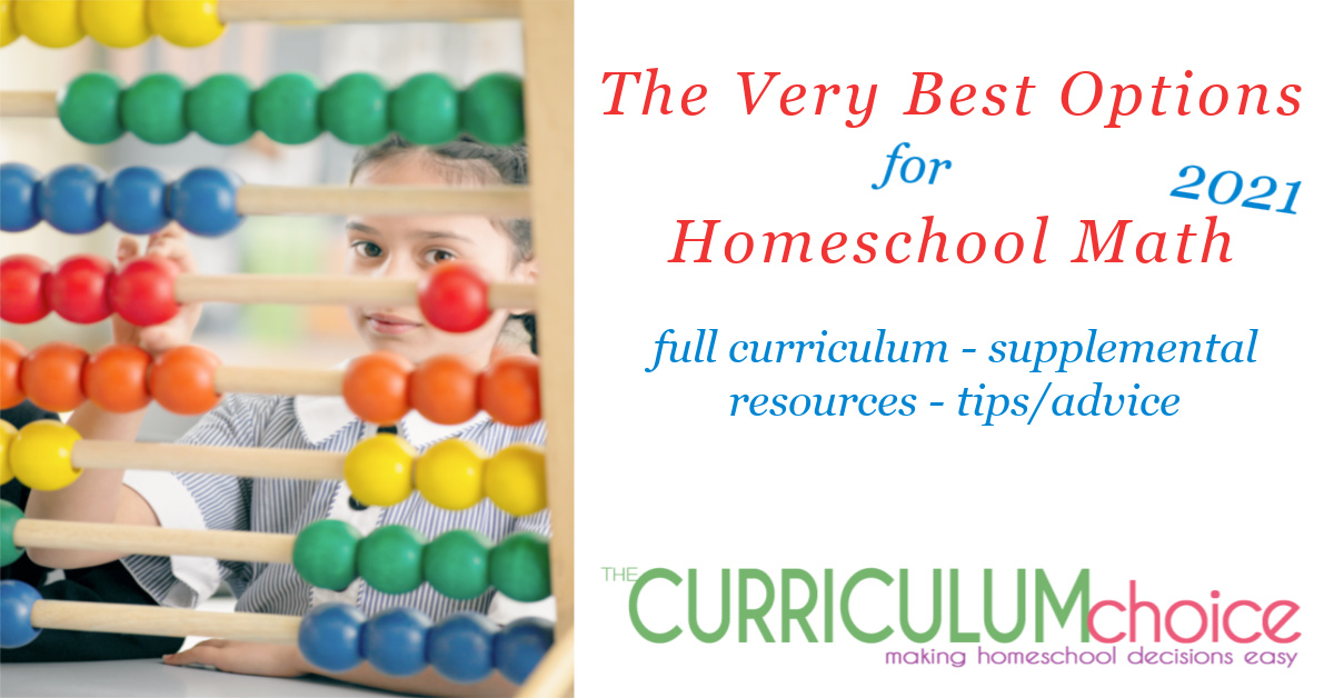 The Very Best Options for Homeschool Math (2021) includes full curriculum options, supplements, and even math advice from seasoned homeschool parents!