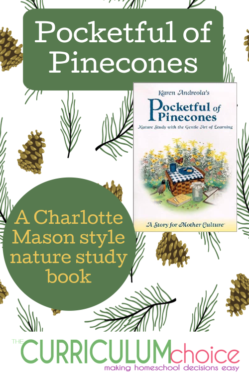 Pocketful of Pinecones is a kind of teacher's guide in the form of a story. Follow along through all 4 seasons in this Charlotte Mason style nature study book.