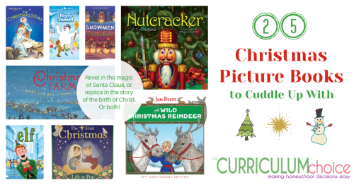 25 Christmas Picture Books to Cuddle Up With includes selections for celebrating the birth of Christ, as well as the wonder of Santa Claus, snowmen, and more.