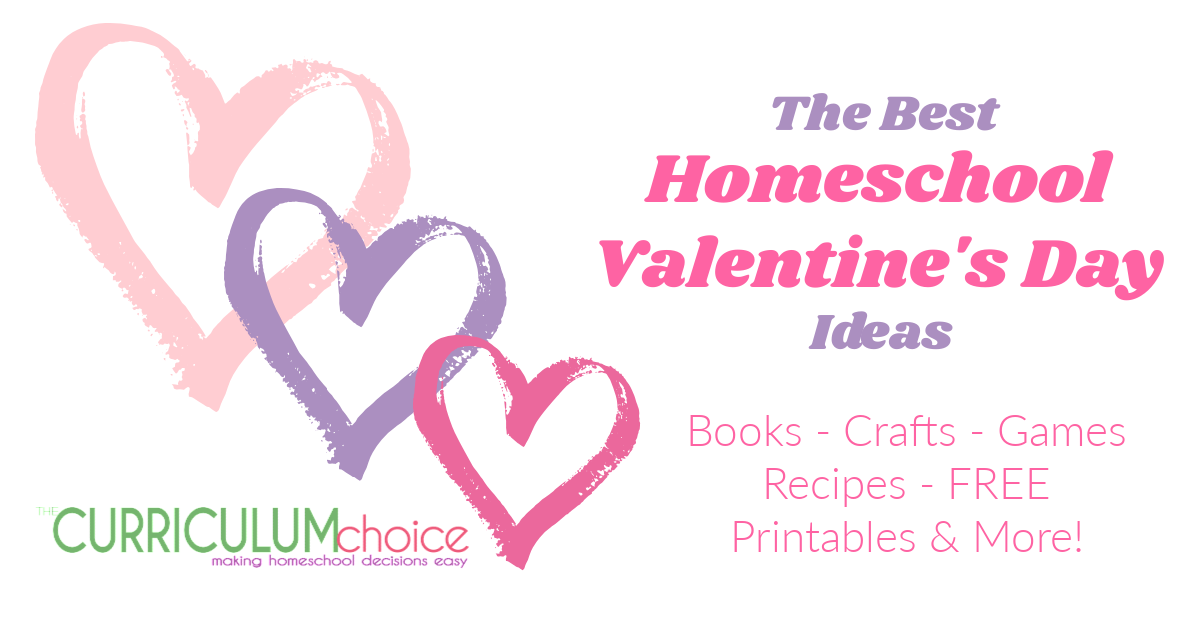 The Best Homeschool Valentine's Day Ideas - crafts, games, books, recipes, hands-on activities, FREE Printables and more! From The Curriculum Choice