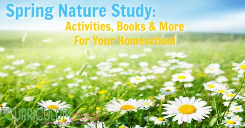 Spring Nature Study: Activities, Books and More For Your Homeschool will help your family get up and out and learn about all things spring!